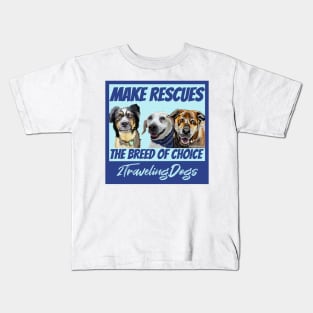 Make Rescues The Breed Of Choice! Kids T-Shirt